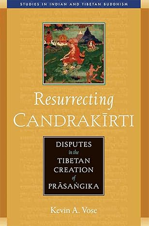RESURRECTING CANDRAKIRTI DISPUTES IN THE TIBETAN CREATION OF PRASANGIKA