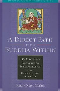 A Direct Path to the Buddha Within Go Lotsawas Mahamudra Interpretation of the Ratnagotravibhaga