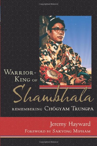 WARRIOR KING OF SHAMBHALA REMEMBERING CHOGYAM TRUNGPA
