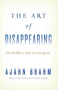 The Art Of Disappearing Buddhas Path To Lasting Joy