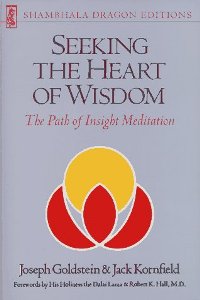 Seeking the Heart of Wisdom The Path of Insight Meditation