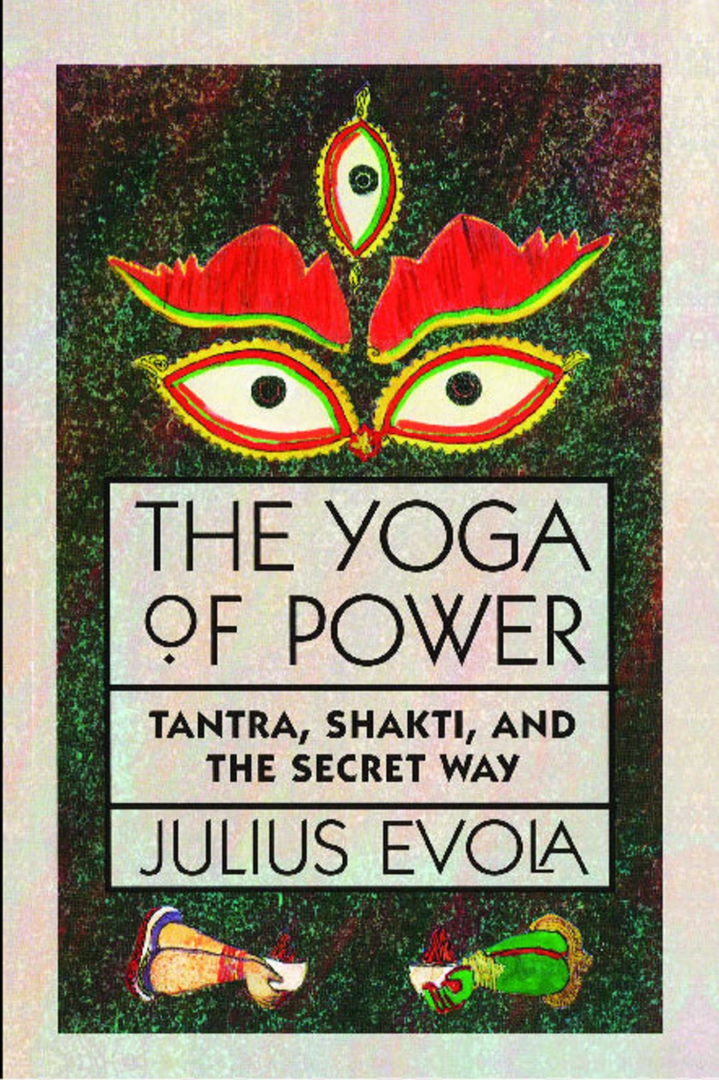 The Yoga of Power Tantra Shakti and the Secret Way