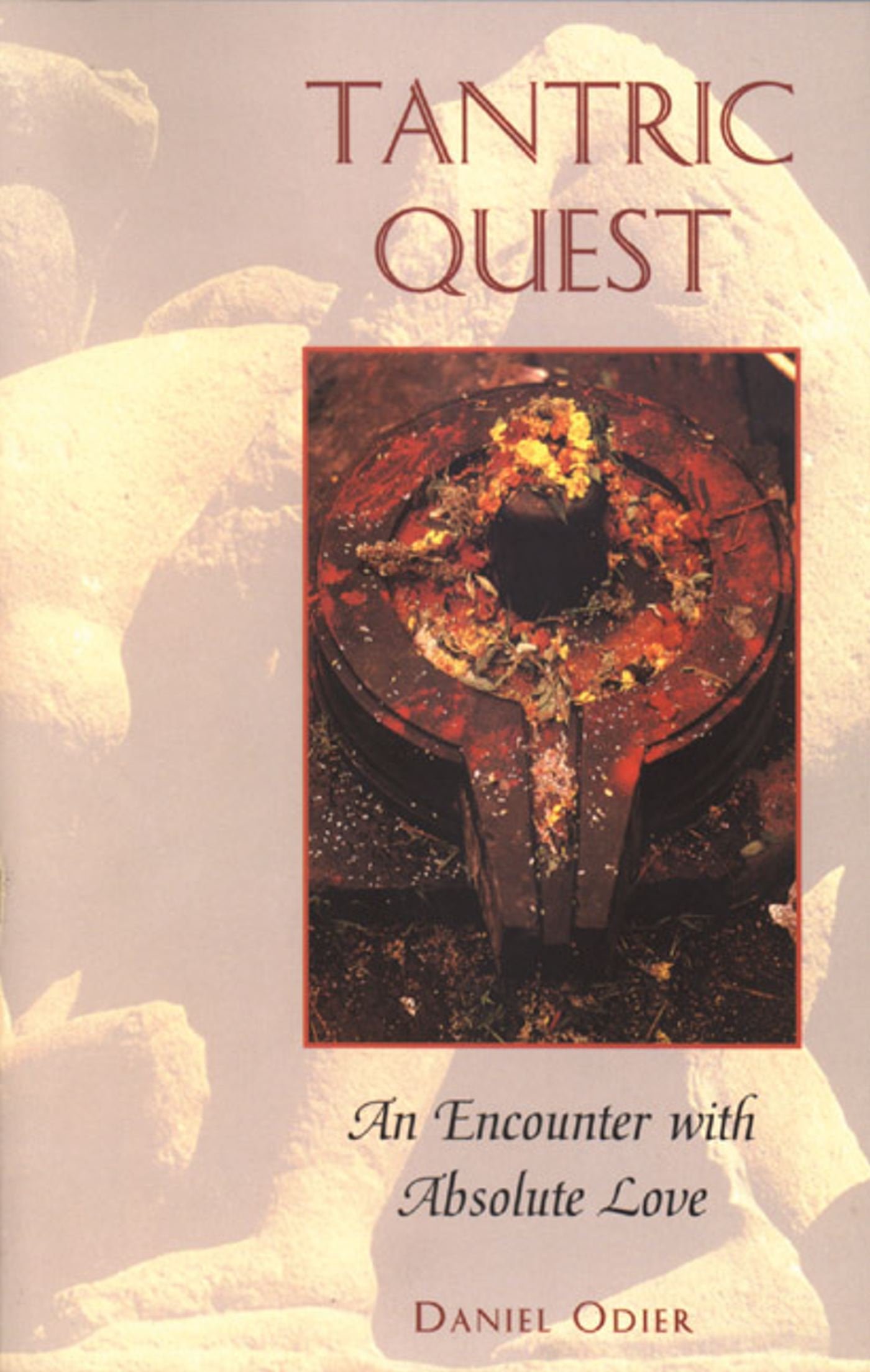 Tantric Quest An Encounter With Absolute Love
