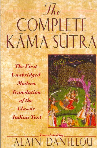 The Complete Kama Sutra The First Unabridged Modern Translation of the Classic Indian Text