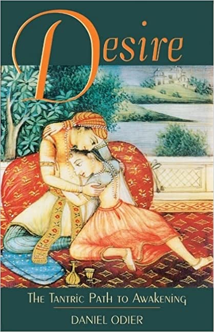 Desire The Tantric Path to Awakening
