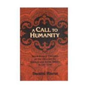 A CALL TO HUMANITY REVOLUTIONARY THOUGHTS ON THE DIRECTION FOR SPIRITUAL AND SOCIAL REFORM IN OUR TIME