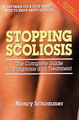 Stopping Scoliosis The Complete Guide To Diagnosis And Treatment