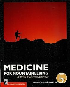 MEDICINE FOR MOUNTAINEERING & OTHER WILDERNESS ACTIVITIES