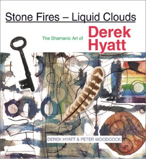 STONE FIRES LIQUID CLOUDS THE SHAMANIC ART6 OF DEREK HYATT