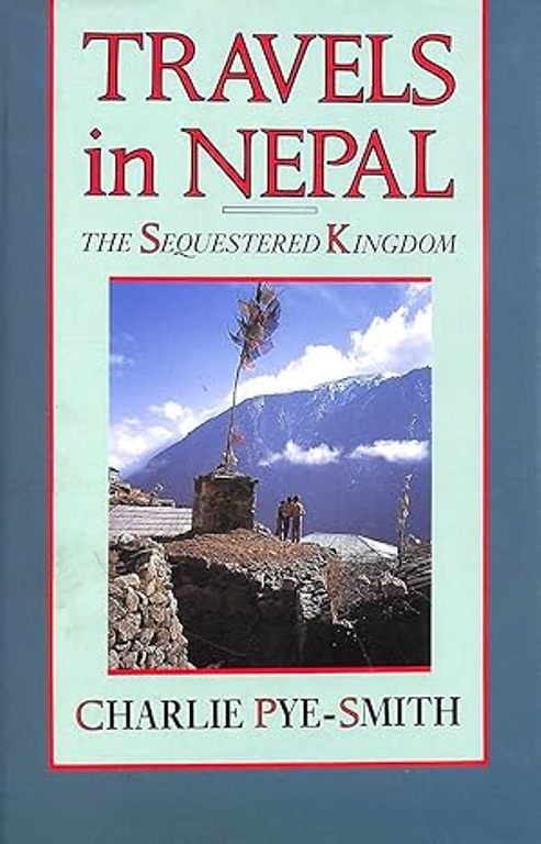 Travels in Nepal the Sequestered Kingdom