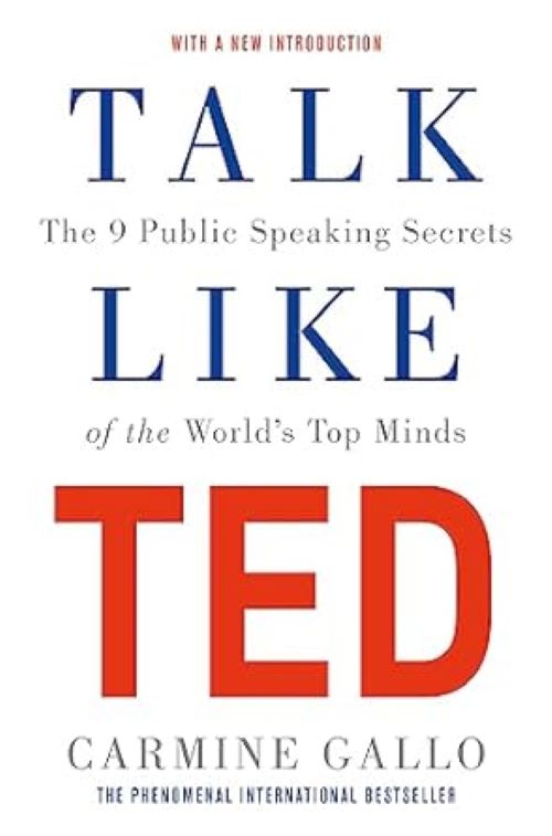 Talk Like Ted The 9 Public Speaking Secrets Of The Worlds Top Minds