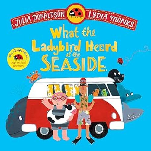 What The Ladybird Heard At The Seaside A Laugh Out Loud Rhyming Adventure