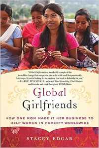 Global Girlfriends How One Mom Made It Her Business to Help Women in Poverty Worldwide