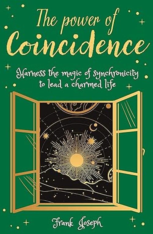 Power of Coincidence The Mysterious Role of Synchronicity in Shaping Our Lives Arcturus Inner Self Guides                             