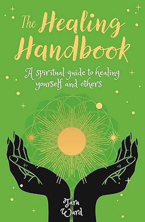 The Healing Handbook A Spiritual Guide To Healing Yourself And Others Arcturus Inner Self Guides