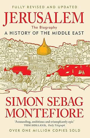Jerusalem The Biography A History Of The Middle East