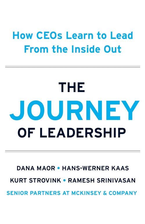 The Journey Of Leadership How Ceos Learn To Lead From The Inside Out