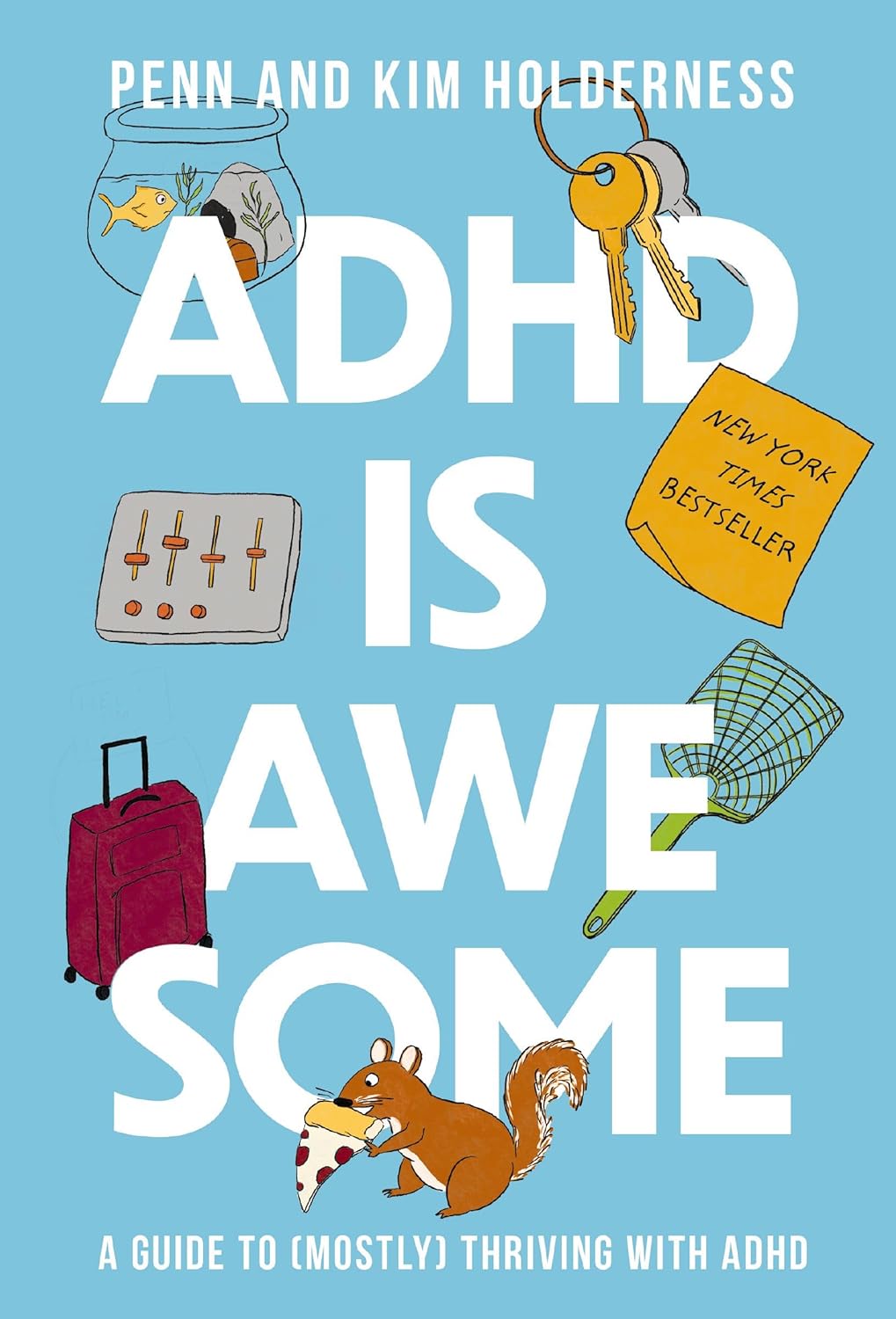 ADHD is Awesome : A Guide To (Mostly) Thriving With ADHD