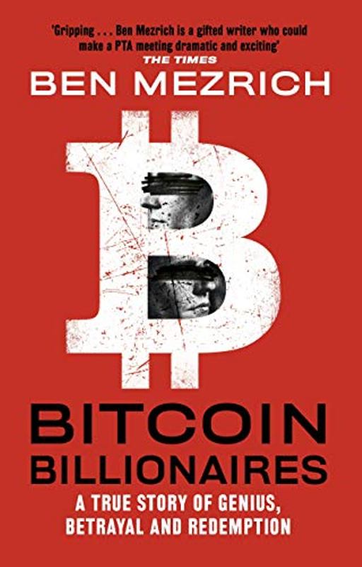 Bitcoin Billionaires A True Story Of Genius Betrayal And Redemption