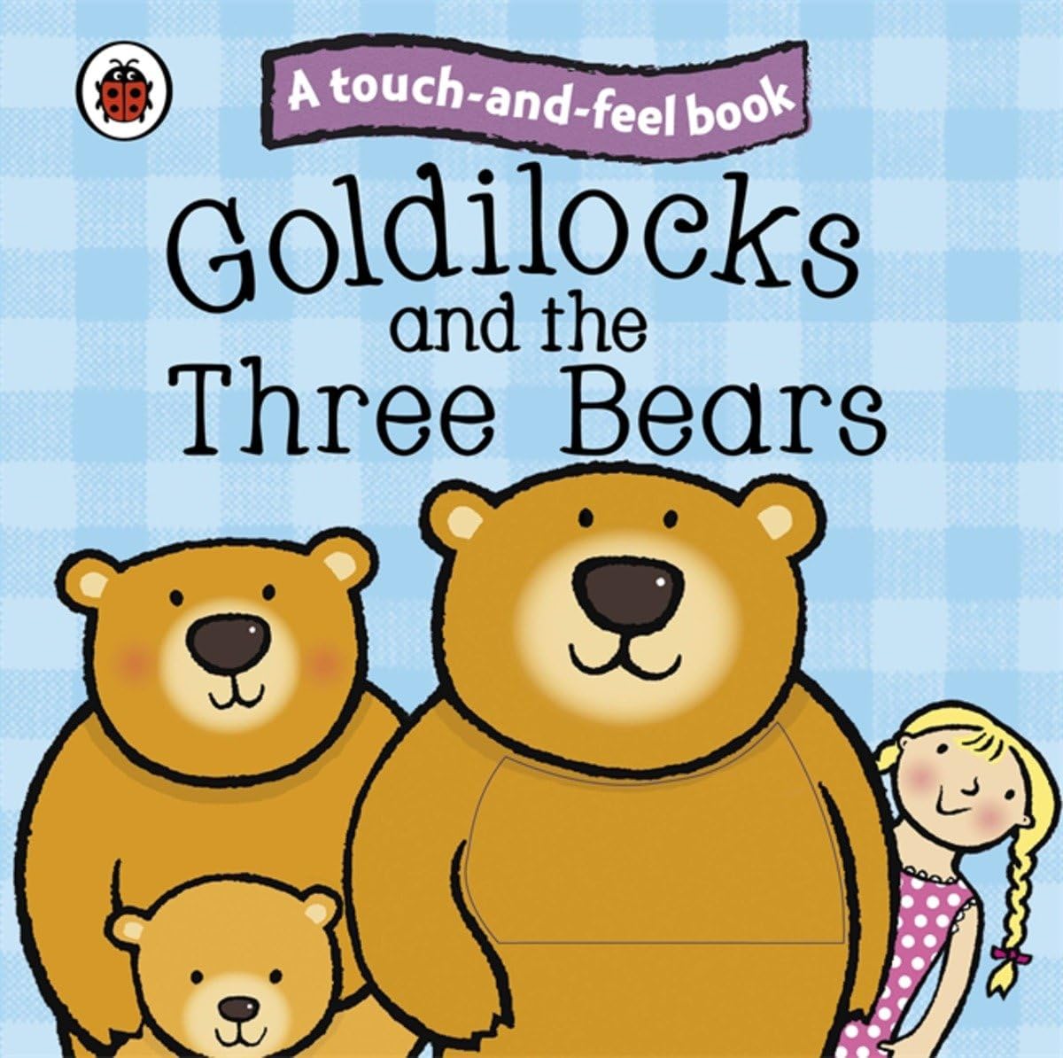 Goldilocks And The Three Bears Ladybird Touch And Feel Fairy Tales