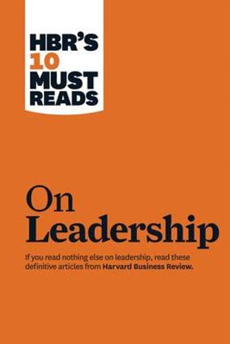 On Leadership 10 Must Reads  Harvard Business Review Must Reads