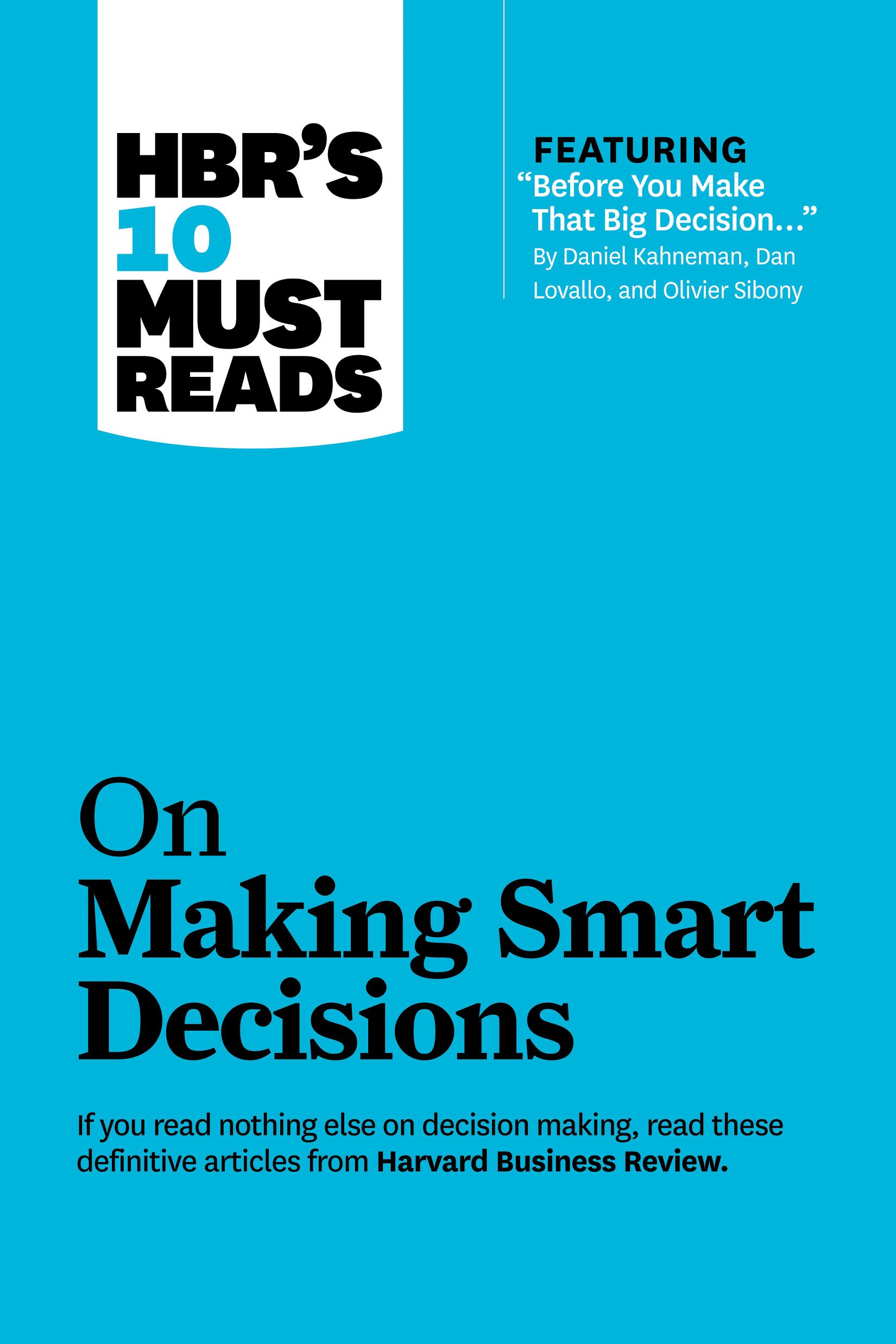 Hbr's 10 Must Reads: On Making Smart Decisions