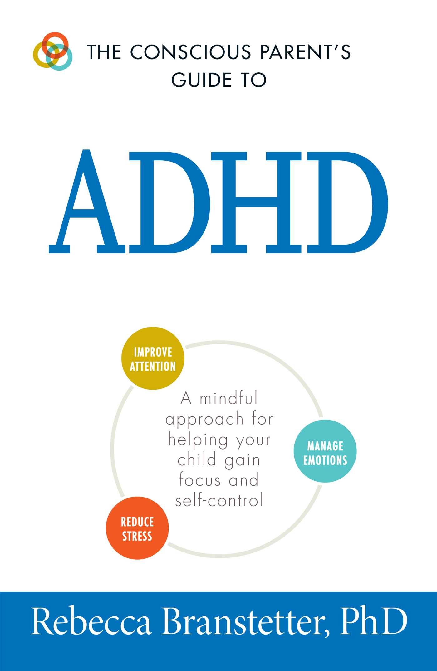 THE CONSCIOUS  PARENTS GUIDE TO ADHD A Mindful Approach for Helping Your Child Gain Focus and Self Control