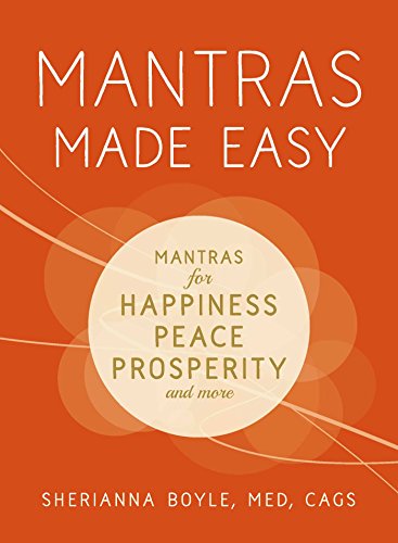 Mantras Made Easy Mantras for Happiness Peace Prosperity and More