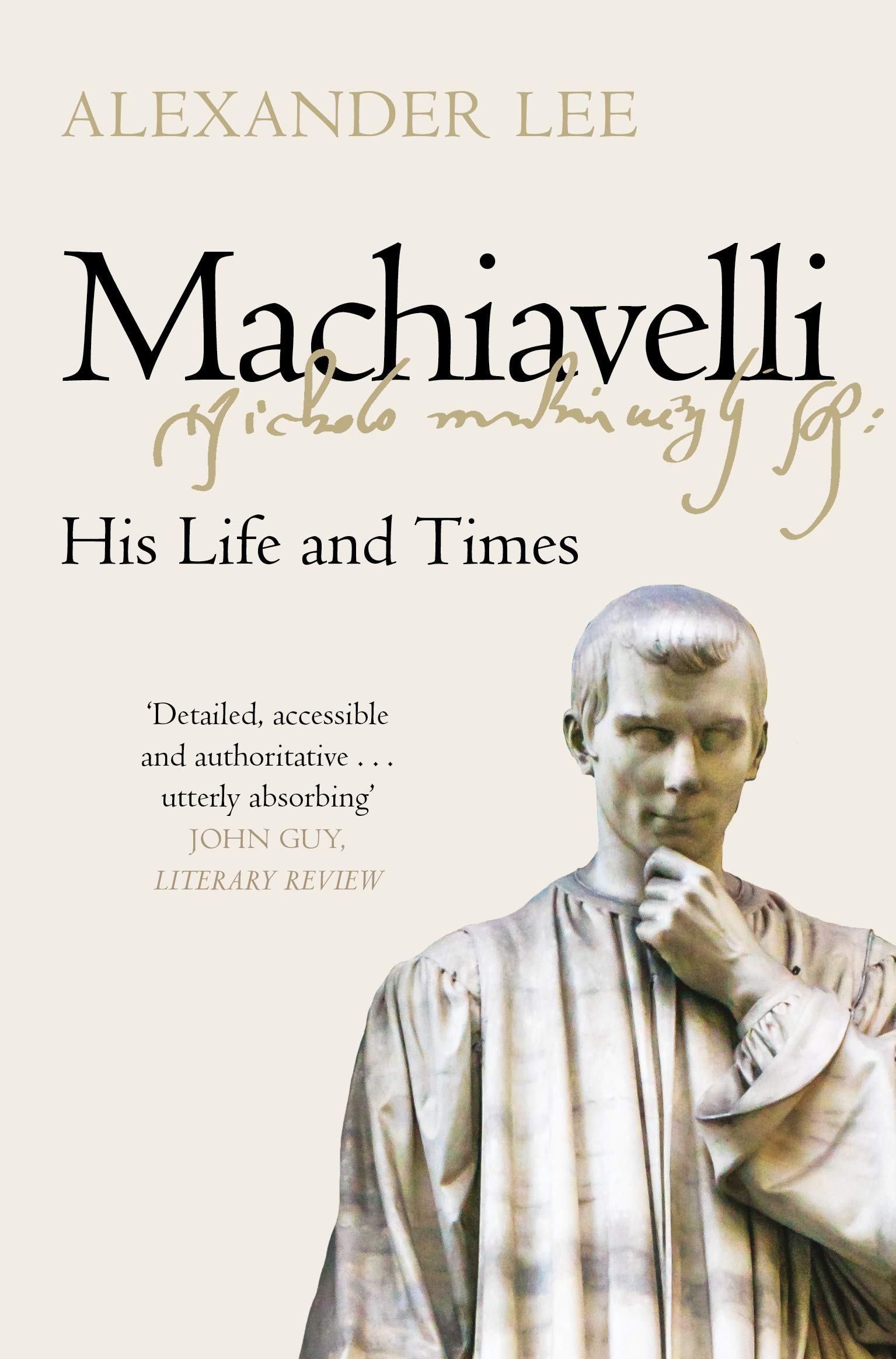 Machiavelli His Life and Times