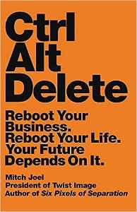 Ctrl Alt Delete Reboot Your Business Reboot Your Life Your Future Depends On It
