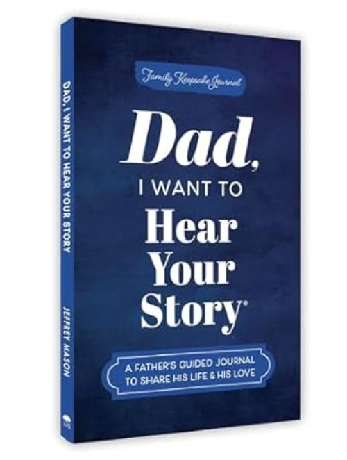 Dad I Want to Hear Your Story A Fathers Guided Journal to Share His Life and His Love 
