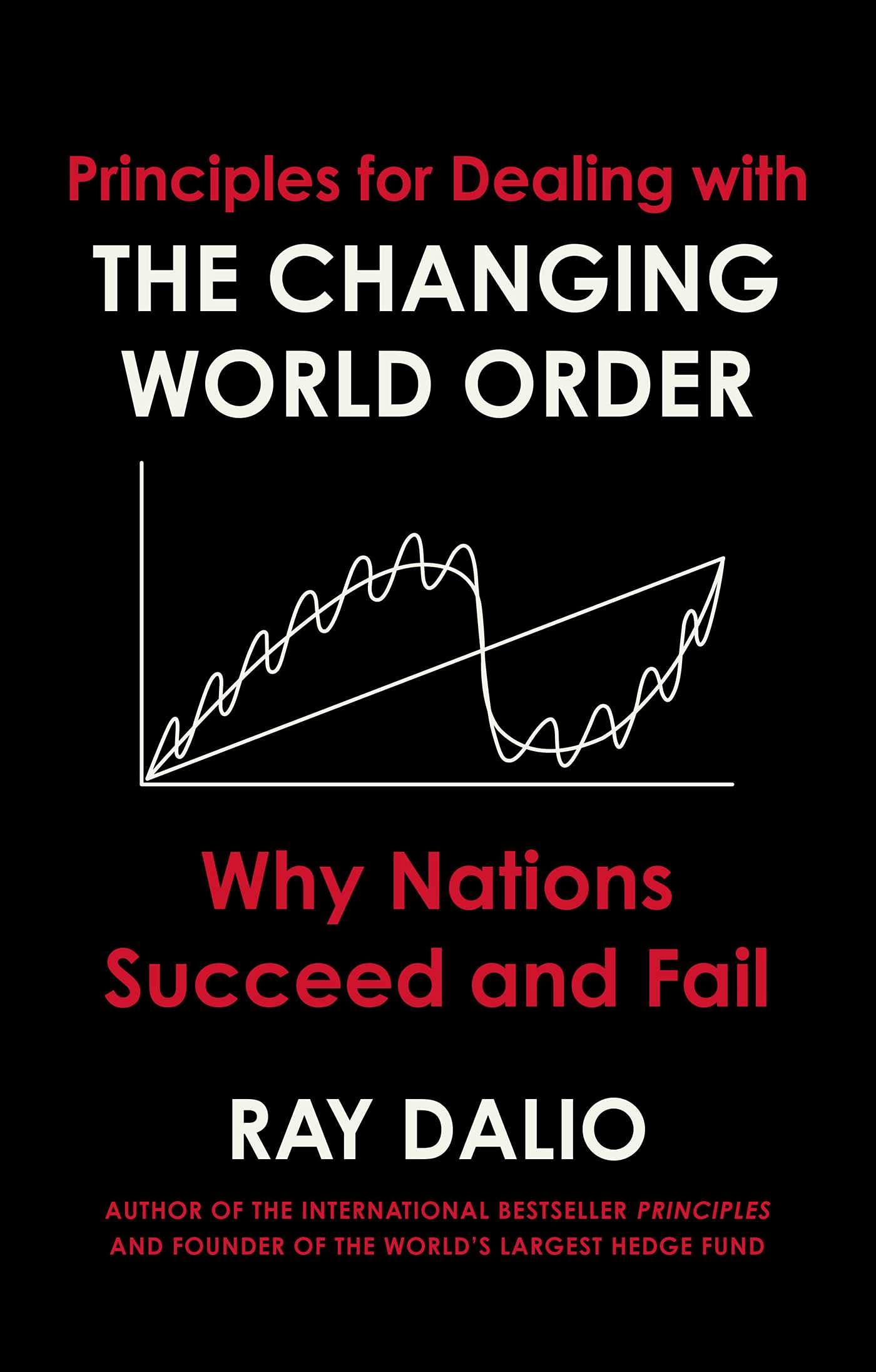 Principles for Dealing With The Changing World Order Why Nations Succeed or Fail 