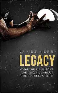 Legacy What the All Blacks Can Teach Us About the Business of Life