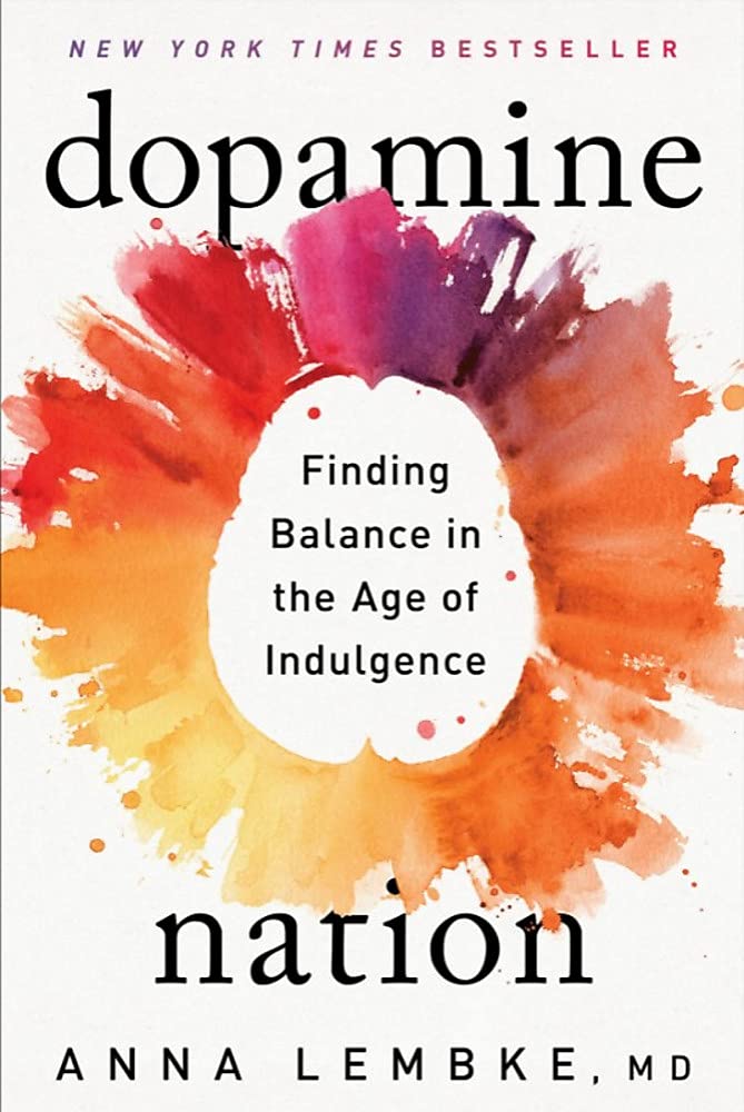 Dopamine Nation Finding Balance In The Age Of Indulgence