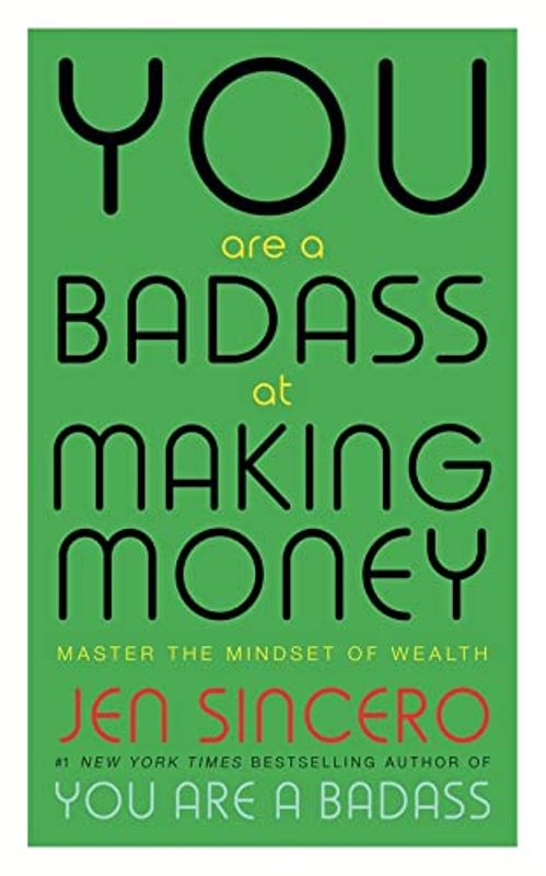 You Are a Badass at Making Money Master the Mindset of Wealth
