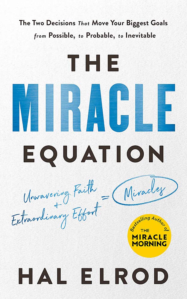 The Miracle Equation You Are Only Two Decisions Away From Everything You Want