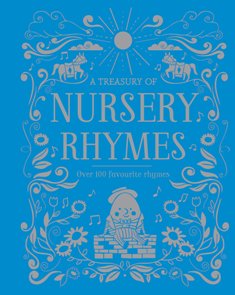 A Treasury of Nursery Rhymes Over 100 Favourite Rhymes