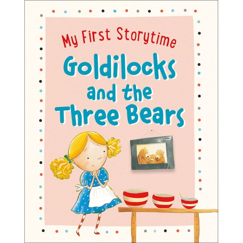 My First Storytime Goldilocks And The Three Bears