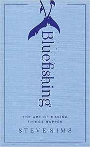 Bluefishing The Art of Making Things Happen