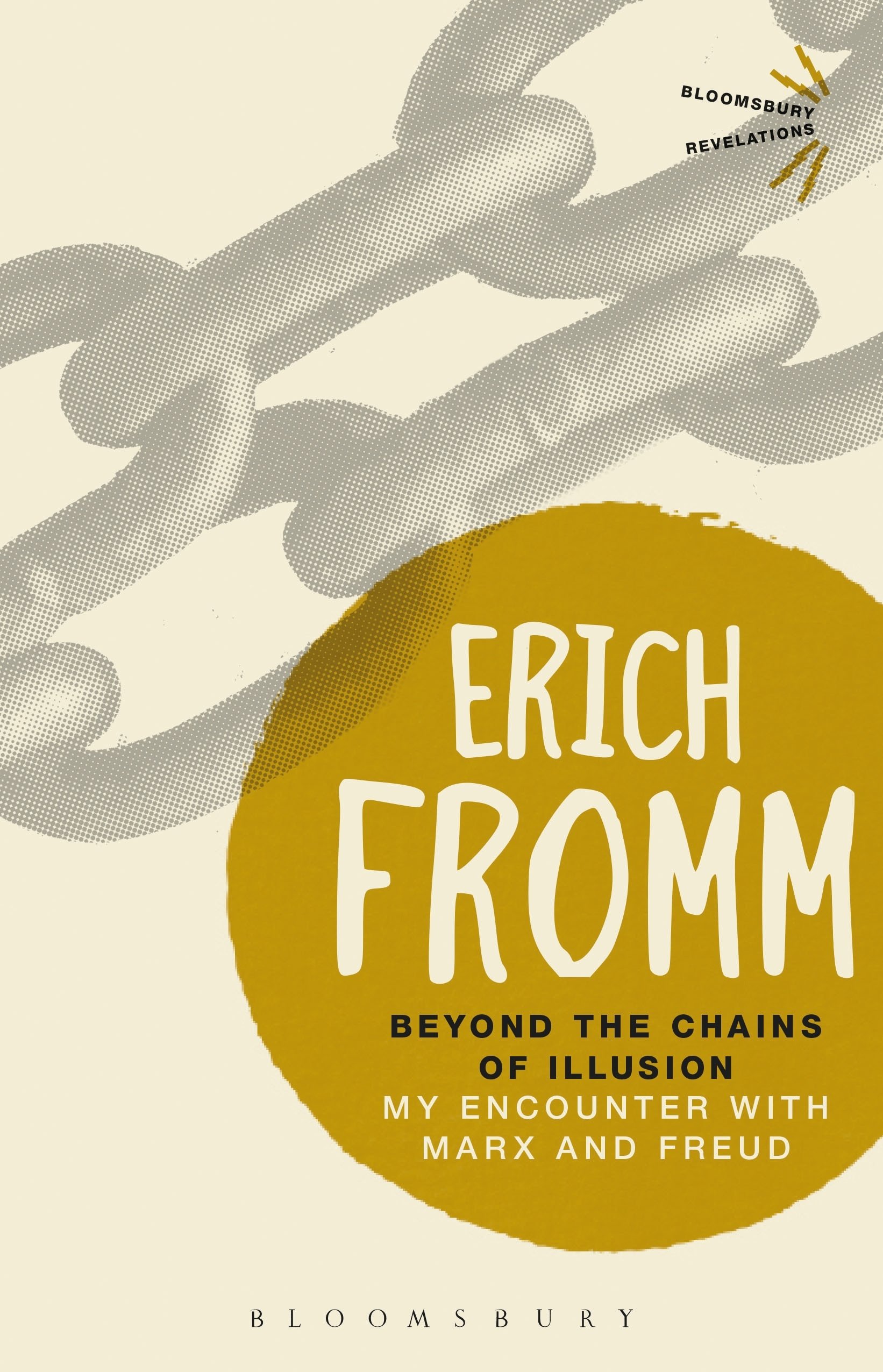 Beyond The Chains Of Illusion My Encounter With Marx And Freud Bloomsbury Revelations