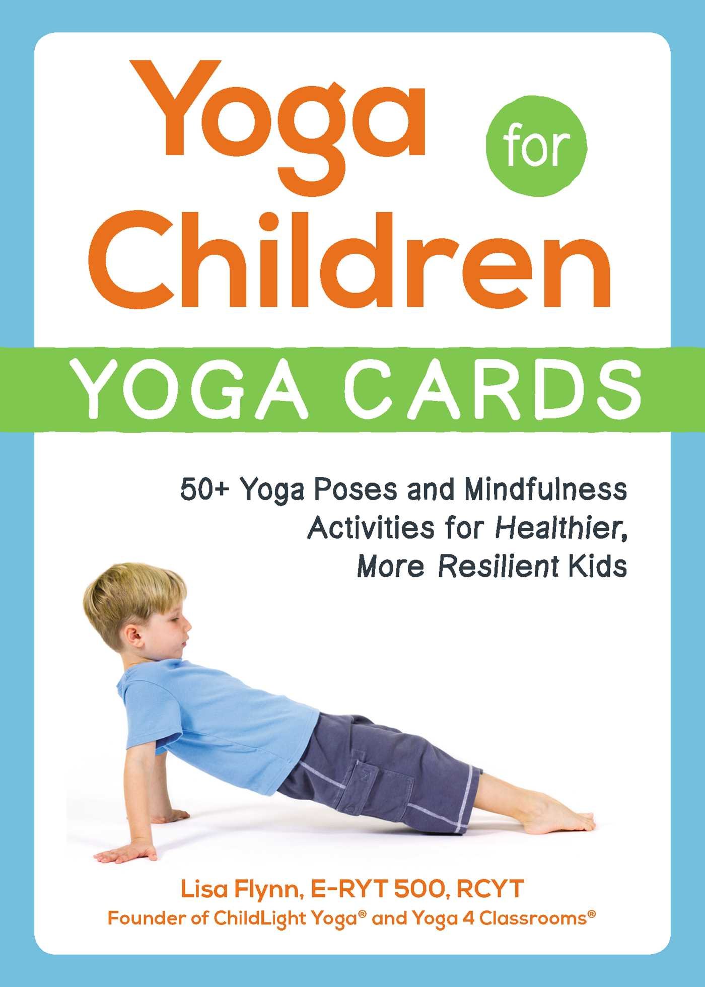 Yoga for Children Yoga Cards 50+ Yoga Poses and Mindfulness Activities for Healthier More Resilient Kids