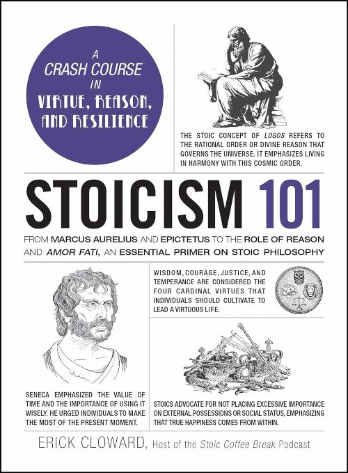Stoicism 101 From Marcus Aurelius and Epictetus to Law of Reason and Amor Fati An Essential Primer On Stoic Philosophy