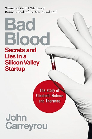 Bad Blood Secrets And Lies In A Silicon Valley Startup