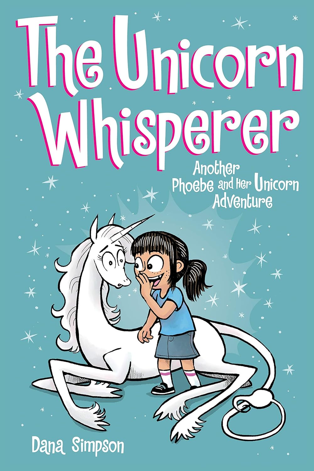 The Unicorn Whisperer Another Phoebe And Her Unicorn Adventure Volume 10