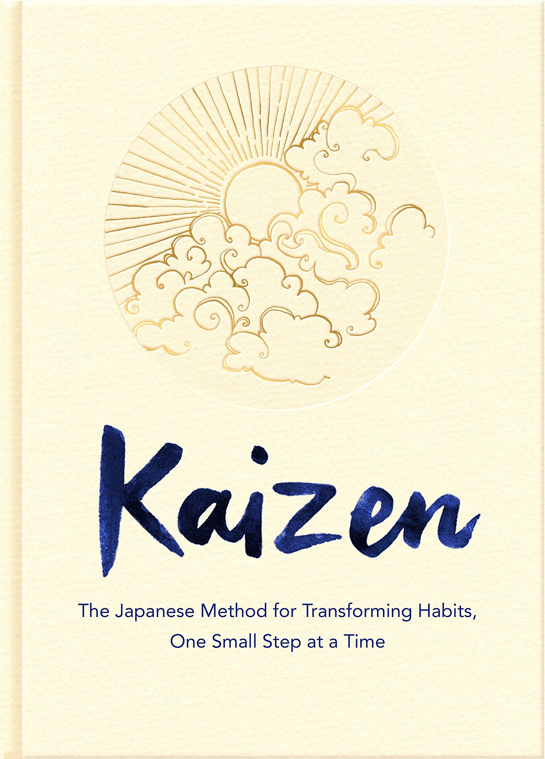 Kaizen The Japanese Method For Transforming Habits One Small Step At A Time