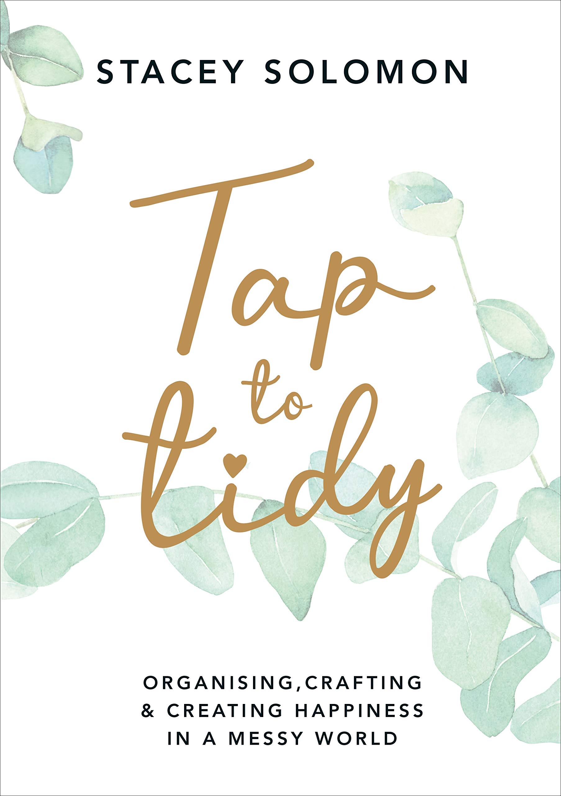 TAP TO TIDY Organising Crafting and Creating Happiness in a Messy World