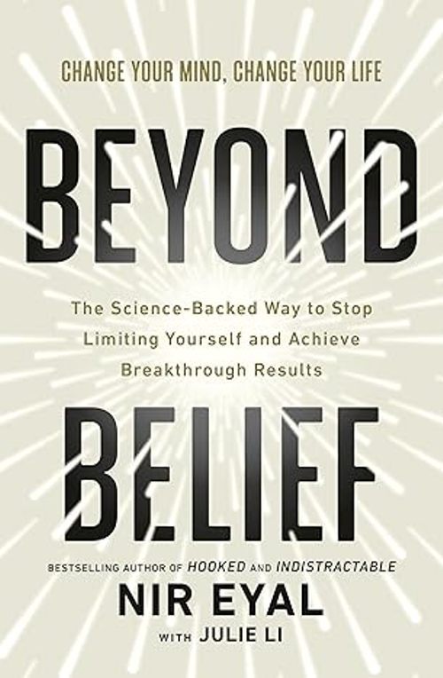Beyond Belief The Science Backed Way to Stop Limiting Yourself and Achieve Extraordinary Results