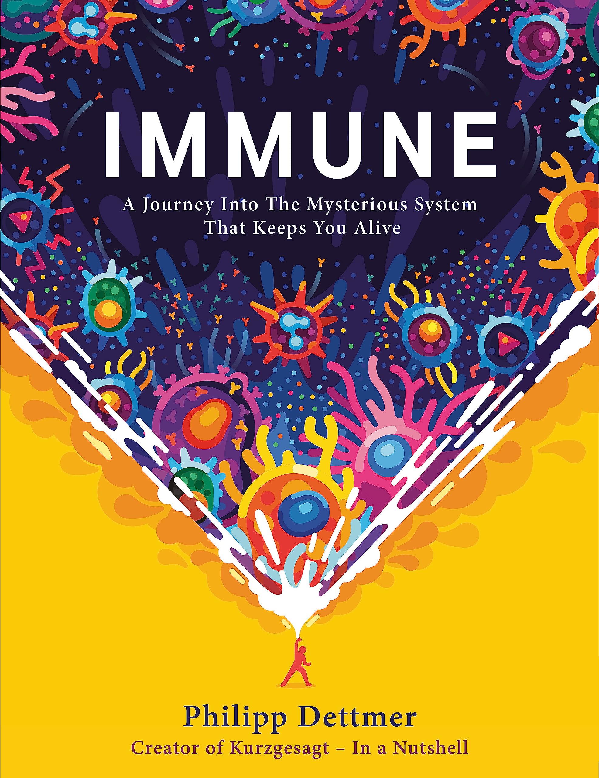 Immune A Journey Into The Mysterious System That Keeps You Alive
