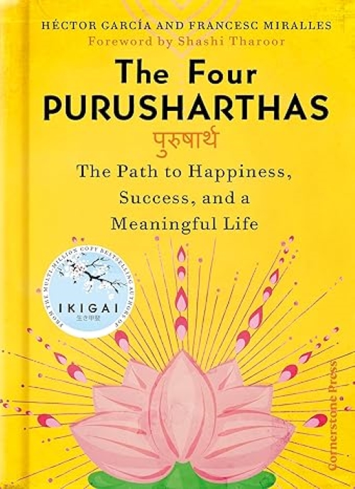 The Four Purusharthas The Path To Happiness Success And A Meaningful Life