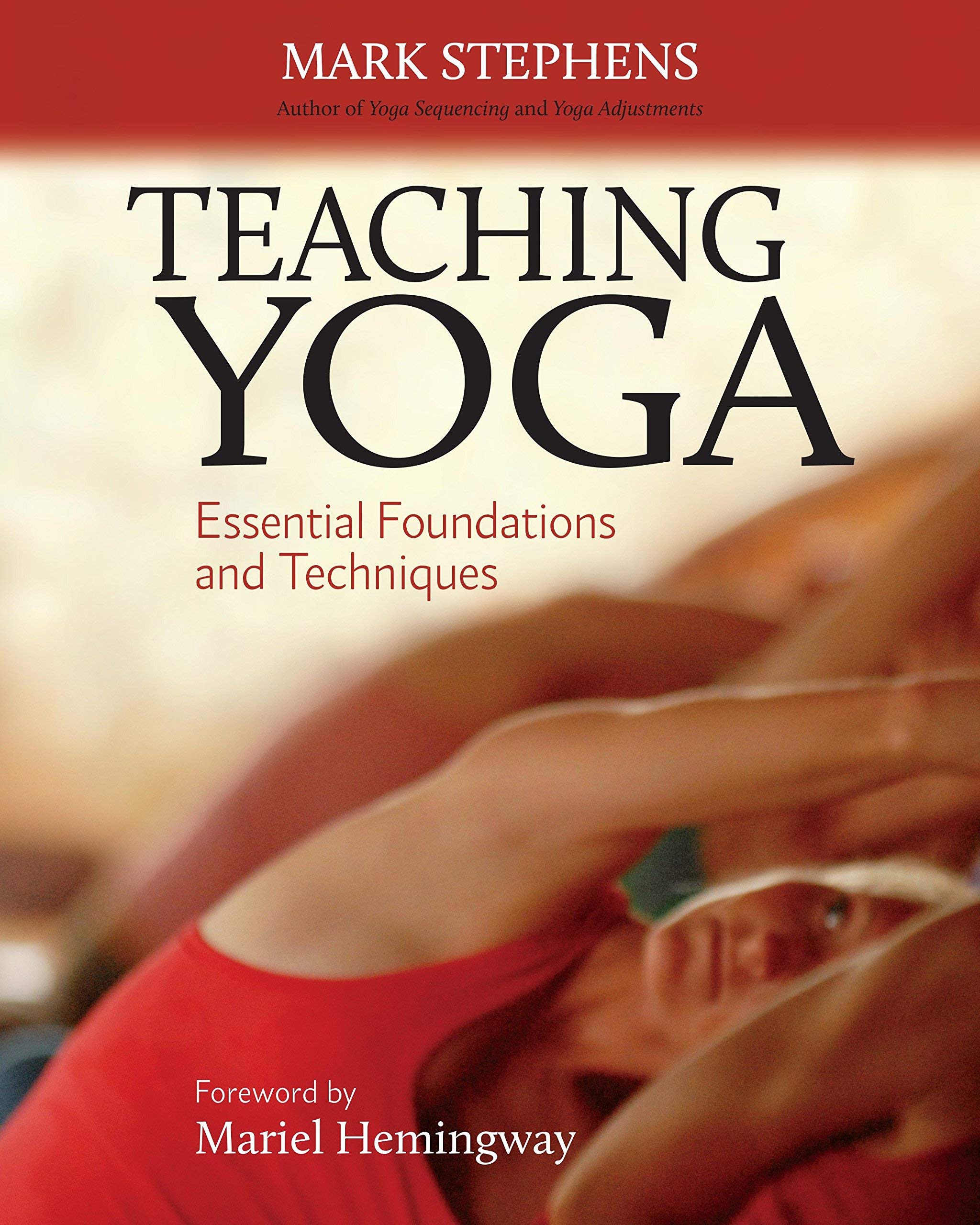 Teaching Yoga Essential Foundations And Techniques
